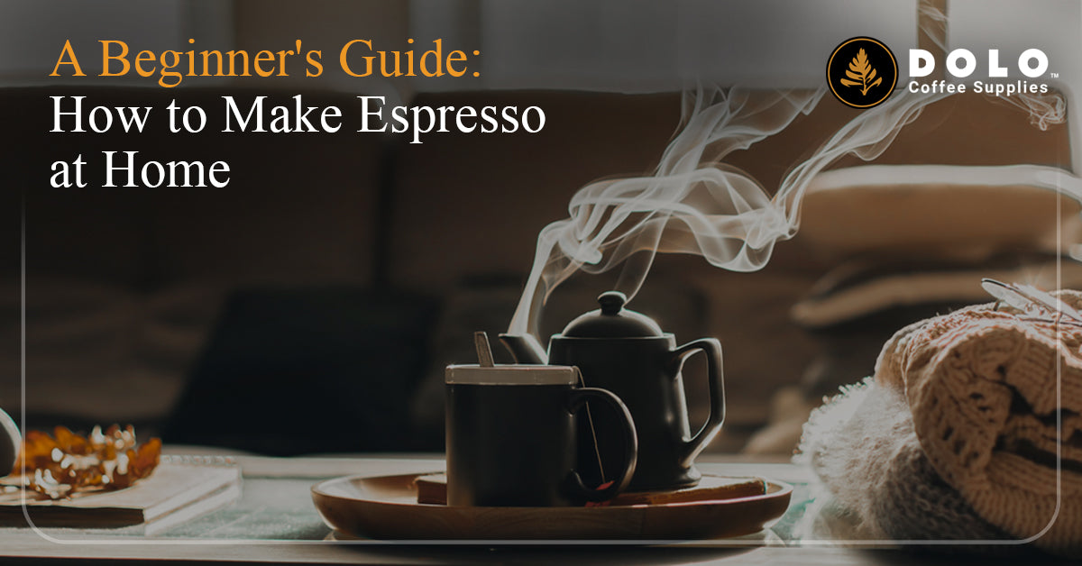 A Beginner's Guide to Making Espresso at Home Dolo Cafe Supplies