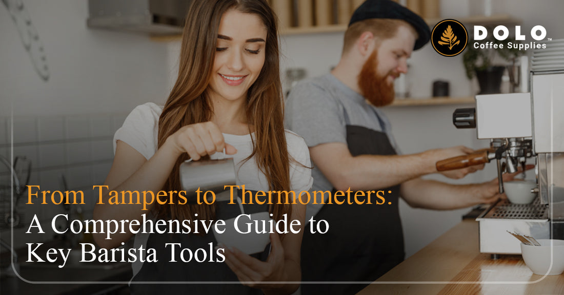 From Tampers to Thermometers: A Comprehensive Guide to Key Barista Tools